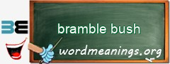 WordMeaning blackboard for bramble bush